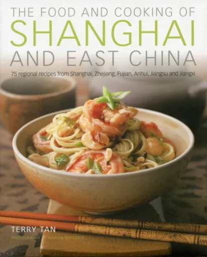 Food & Cooking of Shanghai & East China - Tan Terry