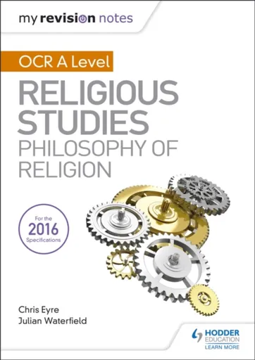My Revision Notes OCR A Level Religious Studies: Philosophy of Religion - Chris Eyre, Julian Waterfield