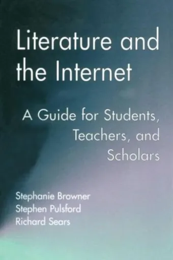 Literature and the Internet - Richard Sears, Stephen Pulsford, Stephanie Browner