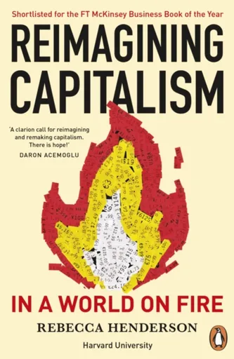 Reimagining Capitalism in a World on Fire - Rebecca Henderson