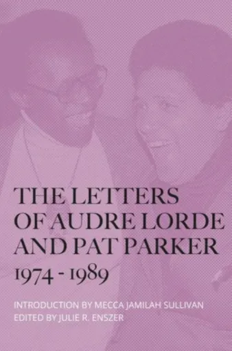 The Letters of Audre Lorde and Pat Parker 1974-1989 - Audre Lorde, Pat Parker