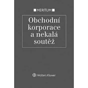 Obchodní korporace a nekalá soutěž (978-80-7478-873-4)