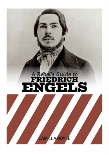 A Rebel's Guide to Friedrich Engels - Camilla Royale