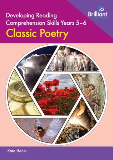 Developing Reading Comprehension Skills Years 5-6: Classic Poetry - Kate Heap
