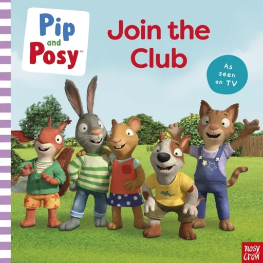 Pip and Posy: Join the Club A TV tie-in picture book - Pip and Posy