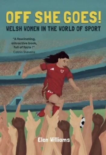 Off She Goes! Welsh Women in the World of Sport - Elen Williams