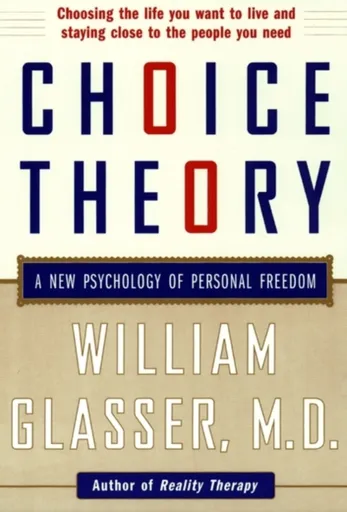 Choice Theory - William Glasser
