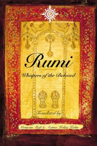 Rumi: Whispers of the Beloved - Azima Melita Kolin, Maryam Mafi