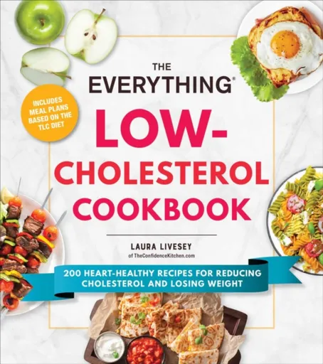The Everything Low-Cholesterol Cookbook - Laura Livesey