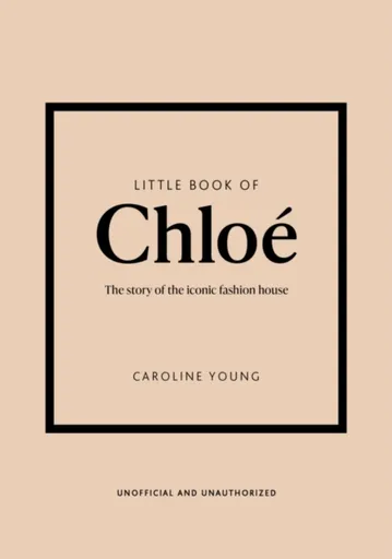 Little Book of Chloe: The story of the iconic brand - Caroline Youngová