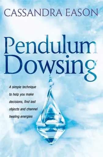 Pendulum Dowsing - Cassandra Eason