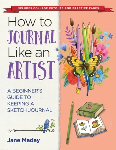 How to Journal Like an Artist - Jane Maday