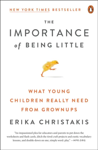 The Importance of Being Little - Erika Christakis