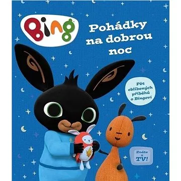 Bing Pohádky na dobrou noc: Pět oblíbených příběhů o Bingovi (978-80-252-4923-9)