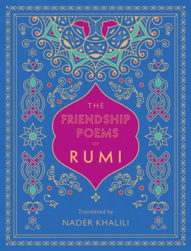 The Friendship Poems of Rumi - Džaláleddín Rúmí