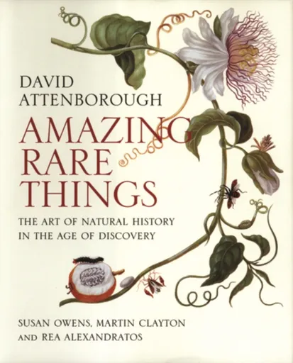 Amazing Rare Things - David Attenborough, Susan Owens, Rea Alexandratos, Martin Clayton