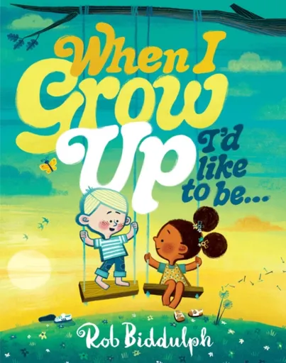 When I Grow Up Iâ€™d Like to Beâ€¦ - Rob Biddulph