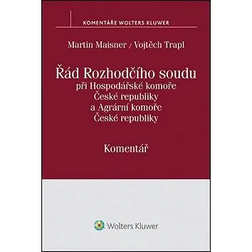 Řád Rozhodčího soudu: Při Hospodářské komoře České republiky a Agrární komoře České republiky (978-80-7478-969-4)
