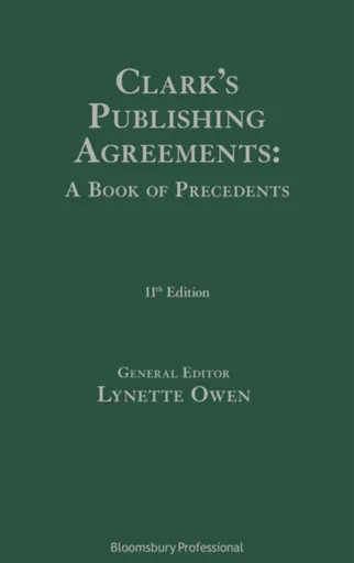 Clark's Publishing Agreements: A Book of Precedents - Lynette Owen