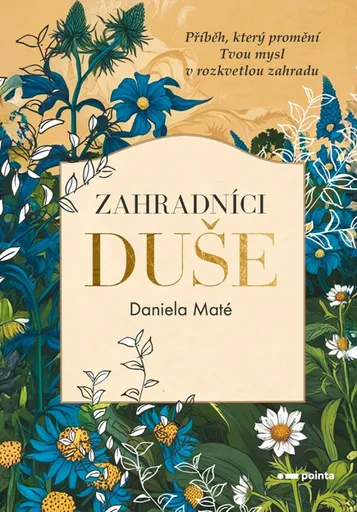 Zahradníci duše - Daniela Maté