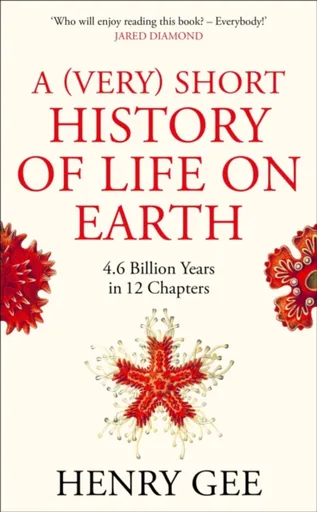 A (Very) Short History of Life On Earth - Henry Gee