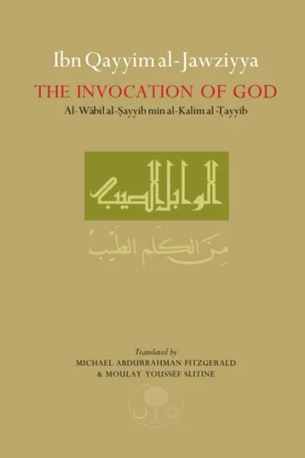 Ibn Qayyim al-Jawziyya on the Invocation of God - Ibn Qayyim al-Jawziyya