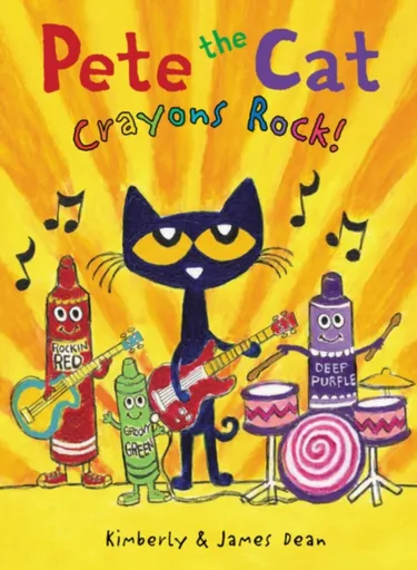 Pete the Cat: Crayons Rock! - Dean James, Kimberly Dean