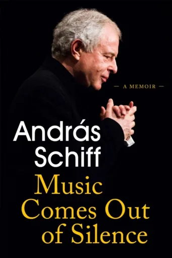 Music Comes Out of Silence - Andras Schiff