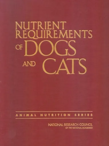 Nutrient Requirements of Dogs and Cats - Board on Agriculture and Natural Resources, Division on Earth and Life Studies, National Research Council, Su