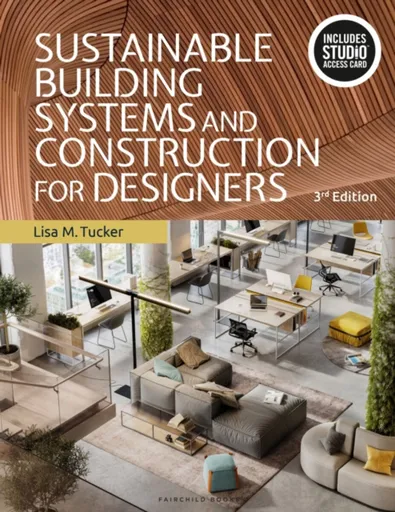 Sustainable Building Systems and Construction for Designers - Lisa M.  Tucker