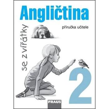 Angličtina se zvířátky 2: příručka učitele (80-7238-631-X)