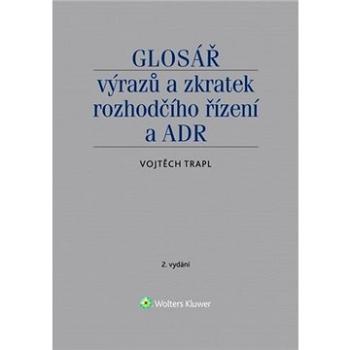 Glosář výrazů a zkratek rozhodčího řízení a ADR (978-80-7598-679-5)