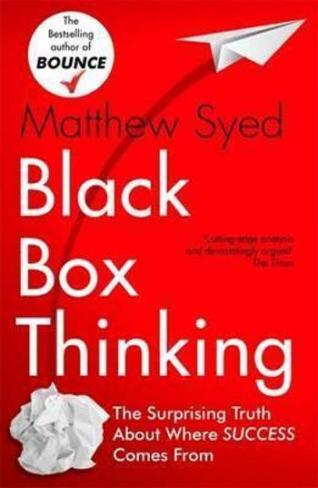 Black Box Thinking - Matthew Syed