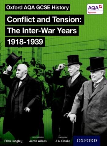 Oxford AQA History for GCSE: Conflict and Tension: The Inter-War Years 1918-1939 - Aaron Wilkes, Ellen Longley