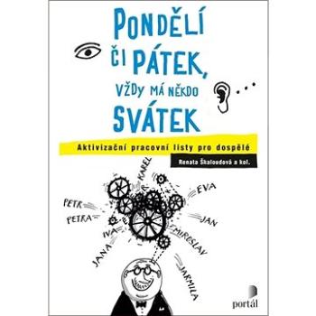 Pondělí či pátek, vždy má někdo svátek: Aktivizační pracovní listy pro dospělé (978-80-262-1653-7)