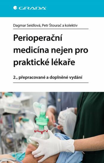 Perioperační medicína nejen pro praktické lékaře - Dagmar Seidlová, Petr Štourač