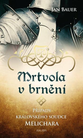 Mrtvola v brnění – Případy královského soudce Melichara - Jan Bauer