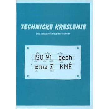 Technické kreslenie pre strojárske učebné odbory (978-80-8091-415-8)