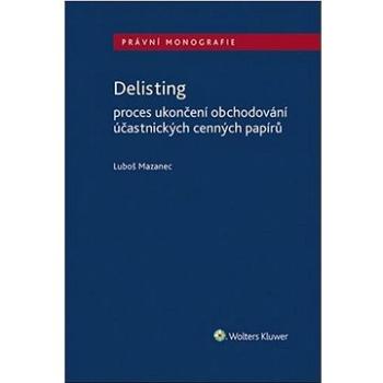 Delisting: Proces ukončení obchodování účastnických cenných papírů (978-80-7598-746-4)