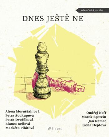 Dnes ještě ne - Petra Soukupová, Bianca Bellová, Markéta Pilátová, Ondřej Neff, Petra Dvořáková, Alena Mornštajnová - e-kniha