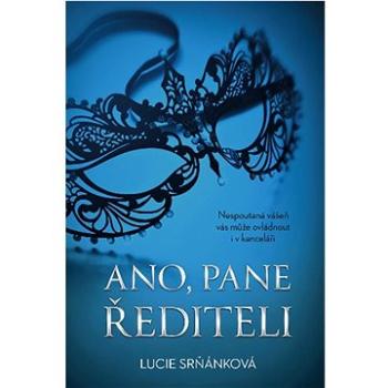 Ano, pane řediteli: Nespoutaná vášeň vás může ovládnout i v kanceláři (978-80-7546-432-3)