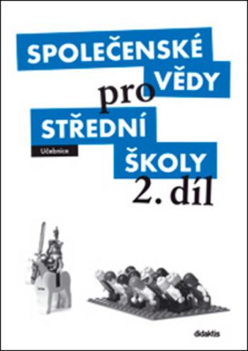 Společenské vědy pro střední školy 2. díl - Petra Vejvodová, Peter Spáč, Barbora Vacková, Pavel Dufek, Eva Kneblová, Radek Kundt