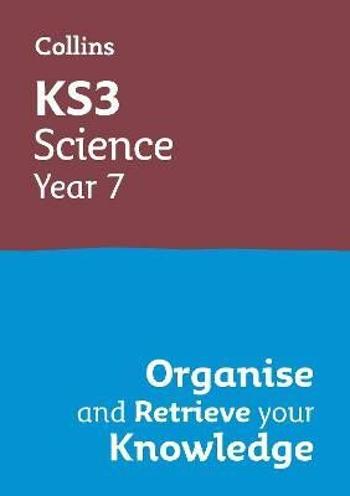 KS3 Science Year 7: Organise and retrieve your knowledge: Ideal for Year 7 (Collins KS3 Revision)