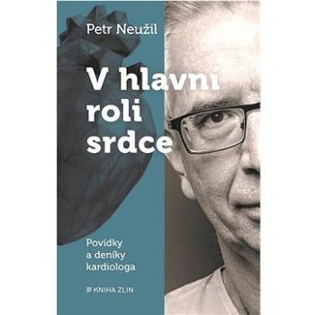 V hlavní roli srdce: Povídky a deníky kardiologa (978-80-7662-438-2)