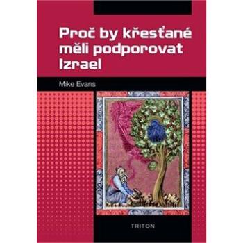 Proč by křesťané měli podporovat Izrael (978-80-7387-828-3)