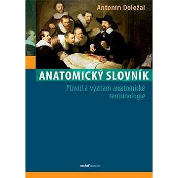 Anatomický slovník: Původ a význam anatomické terminologie (978-80-7345-571-2)