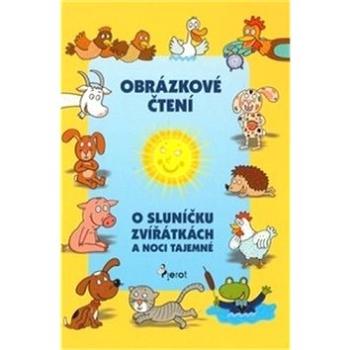 O sluníčku, zvířátkách a noci tajemné: Obrázkové čtení (978-80-7353-651-0)