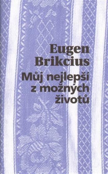 Můj nejlepší z možných životů - Eugen Brikcius