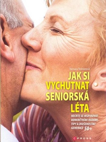 Jak si vychutnat seniorská léta - Tamara Tošnerová