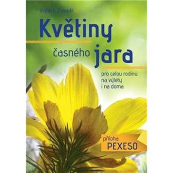 Květiny časného jara pro celou rodinu+ příloha pexeso (978-80-905766-3-6)